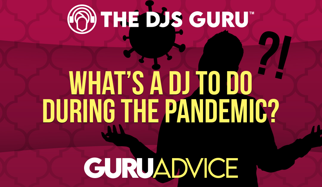 What Is a DJ to Do in 2020 During the COVID-19 Pandemic?