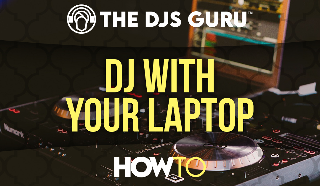 How Do I DJ With My Laptop?