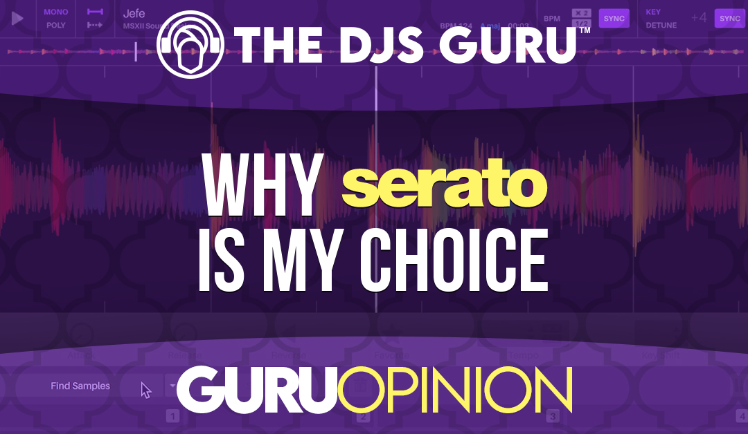 Why Serato Is My DJ Software Of Choice