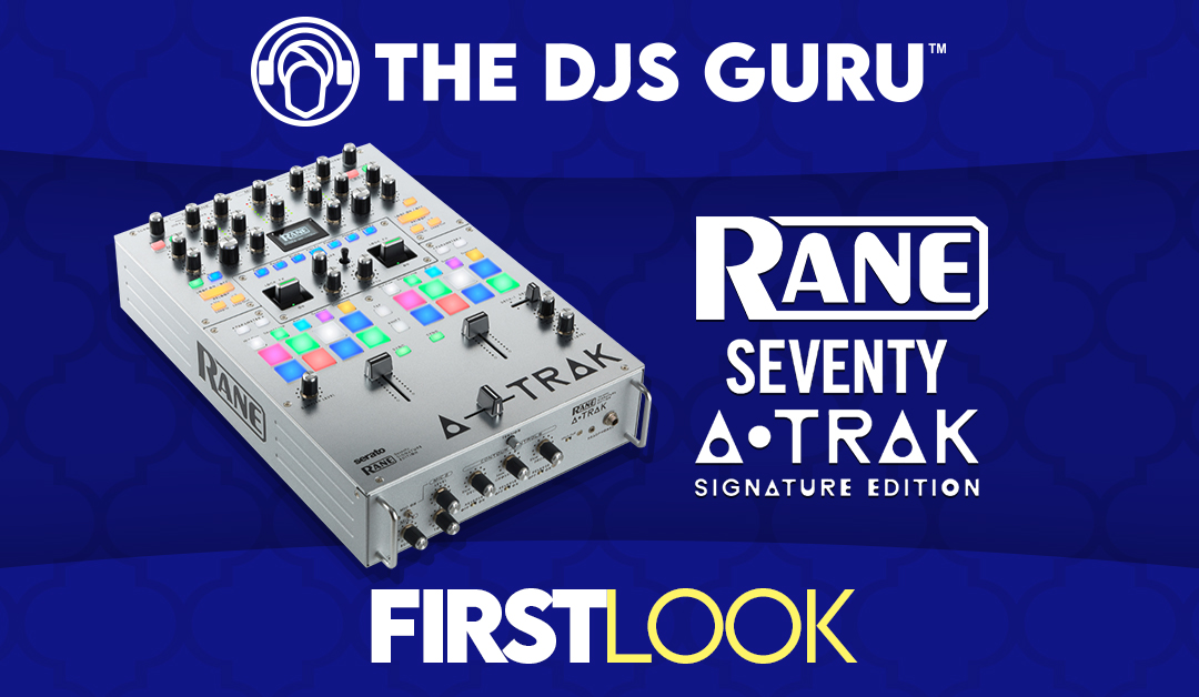 Rane Seventy A-Trak Signature Edition – First Look and Overview
