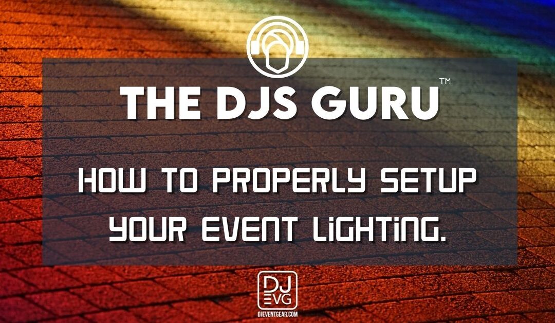 How to properly setup your DJ and Event Lighting