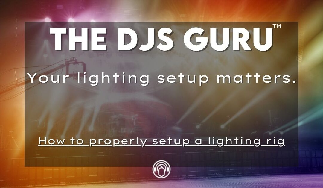 How to properly setup your DJ and Event Lighting