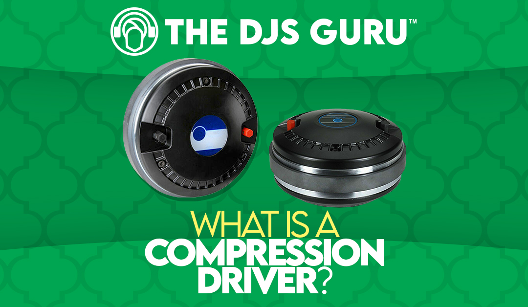 What is a Compression Driver? | What size do you need?