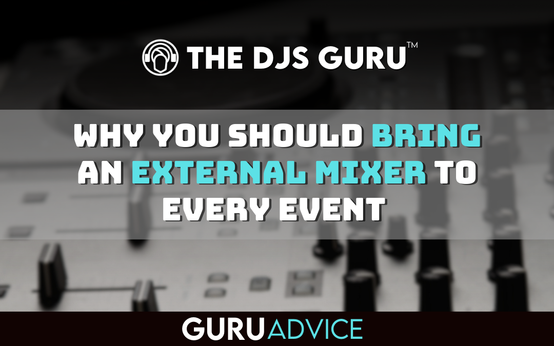 Why You Should Bring an External Mixer to EVERY Event