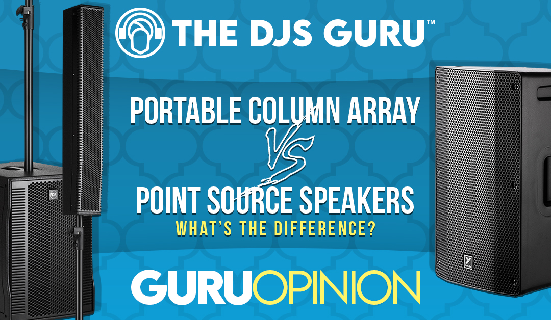 Portable Column Array vs Point Source Speakers – What Are The Differences?