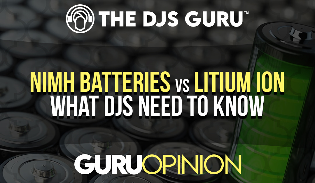 NiMH Batteries vs Lithium Ion – What DJs Need to Know