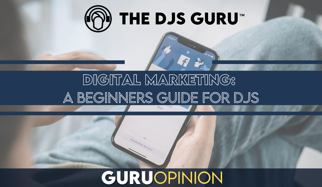 How to Best Use Social Media and Digital Marketing for DJs
