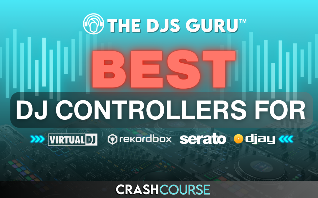 Best DJ Controllers for Serato, Virtual DJ, DJay Pro and Rekordbox Software