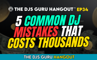 5 Common DJ Mistakes That Cost Thousands (The DJs Guru Hangout EP34)